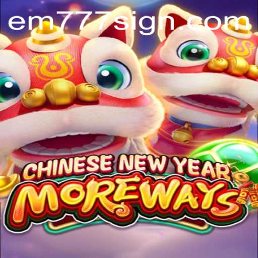 Exploring the Excitement of CHINESENEWYEARMOREWAYS